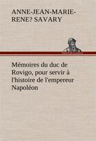 Couverture du livre « Memoires du duc de rovigo, pour servir a l'histoire de l'empereur napoleon » de Savary A-J-M-R. aux éditions Tredition