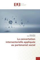 Couverture du livre « La concertation intersectorielle appliquee au partenariat social » de Blais Patrice aux éditions Editions Universitaires Europeennes