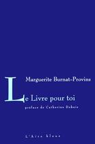 Couverture du livre « Le livre pour toi » de Marguerite Burnat-Provins aux éditions Éditions De L'aire