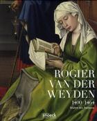 Couverture du livre « Rogier Van Der Weyden 1400-1464 ; maître des passions » de  aux éditions Snoeck