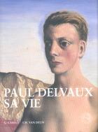 Couverture du livre « Paul delvaux.sa vie » de Carels aux éditions Bai