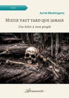 Couverture du livre « Mieux vaut tard que jamais : Une lettre à mon peuple » de Mbahingana Ayme aux éditions Atramenta