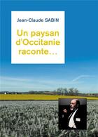 Couverture du livre « Un paysan d'Occitanie raconte... » de Jean-Claude Sabin aux éditions Baudelaire