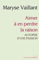 Couverture du livre « Autopsie d'une passion » de Maryse Vaillant aux éditions Éditions Les Liens Qui Libèrent