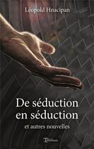 Couverture du livre « De séduction en séduction et autres nouvelles » de Leopold Hnacipan aux éditions Editions Humanis