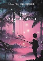 Couverture du livre « Le jeune Arnaud Flavian » de Liliane Collange-Detour aux éditions Verone