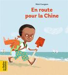 Couverture du livre « En route pour la Chine » de Remi Courgeon aux éditions Bayard Jeunesse