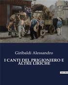 Couverture du livre « I CANTI DEL PRIGIONIERO E ALTRE LIRICHE » de Giribaldi Alessandro aux éditions Culturea