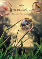 Couverture du livre « La vie des maîtres » de Hubert Tassin aux éditions Bookelis