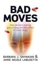 Couverture du livre « Bad Moves: How decision making goes wrong, and the ethics of smart dru » de Labuzetta Jamie Nicole aux éditions Oup Oxford