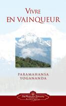 Couverture du livre « Vivre en vainqueur » de Paramahansa Yogananda aux éditions Srf