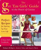 Couverture du livre « The Get 'Em Girls' Guide to the Power of Cuisine » de Davis Joan A aux éditions Touchstone