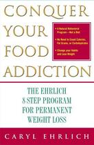 Couverture du livre « Conquer Your Food Addiction » de Ehrlich Caryl aux éditions Free Press