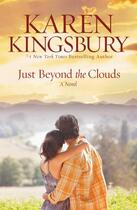 Couverture du livre « Just Beyond the Clouds » de Karen Kingsbury aux éditions Center Street