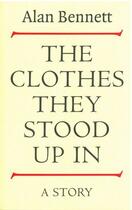 Couverture du livre « The Clothes They Stood Up In » de Alan Bennett aux éditions Profile Digital