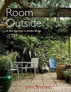 Couverture du livre « Room outside a new approach to garden design » de Brookes John aux éditions Acc Art Books