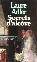 Couverture du livre « Secrets d'alcôve ; histoire du couple de 1830 à 1930 » de Laure Adler aux éditions Hachette Litteratures