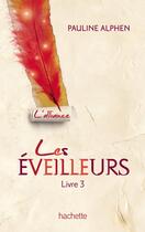 Couverture du livre « Les éveilleurs t.3 ; l'alliance » de Pauline Alphen aux éditions Hachette Romans