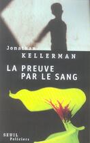 Couverture du livre « Abandonne - Preuve Par Le Sang. (Chrono Abandonne) (La) » de Jonathan Kellerman aux éditions Seuil