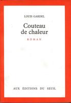 Couverture du livre « Couteau de chaleur » de Louis Gardel aux éditions Seuil