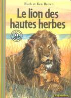 Couverture du livre « Le lion des hautes herbes » de Ruth Brown aux éditions Gallimard-jeunesse