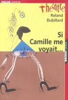 Couverture du livre « Si camille me voyait... suivi de les crabes ou les hotes et les hotes » de Roland Dubillard aux éditions Gallimard-jeunesse