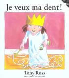 Couverture du livre « Je veux ma dent ! » de Tony Ross aux éditions Gallimard-jeunesse