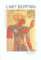Couverture du livre « L'art egyptien » de Chantal Orgogozo aux éditions Flammarion