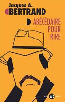 Couverture du livre « Abécédaire pour rire » de Jacques Andre Bertrand aux éditions Mialet Barrault
