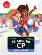 Couverture du livre « Je suis en CP -38- A fond le foot ! : Niveau 1 » de Magdalena/Ristord aux éditions Pere Castor