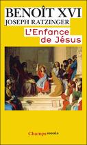 Couverture du livre « L'enfance de Jésus » de Benoît Xvi aux éditions Flammarion