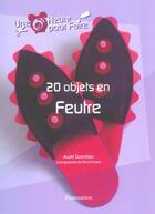Couverture du livre « Vingt Objets En Feutre » de Aude Guerreau aux éditions Flammarion