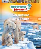 Couverture du livre « QUESTIONS REPONSES 7+ ; la nature en danger » de Sean Callery aux éditions Nathan