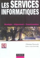 Couverture du livre « Les Services Informatiques - Strategie, Alignement, Transformation » de Nawrocki aux éditions Dunod