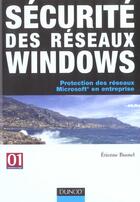 Couverture du livre « Sécurite des réseaux windows ; protection des réseaux microsoft en entreprise » de Etienne Busnel aux éditions Dunod