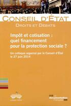 Couverture du livre « Impôt et cotisation : quel financement pour la protection sociale ? » de Conseil D'Etat aux éditions Documentation Francaise