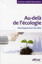 Couverture du livre « Au-delà de l'écologie ; développement durable » de Corinne Coullet-Demaiziere aux éditions Afnor