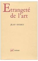 Couverture du livre « Étrangeté de l'art » de Jean Onimus aux éditions Puf