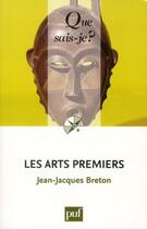 Couverture du livre « Les arts premiers (2e édition) » de Jean-Jacques Breton aux éditions Que Sais-je ?