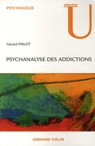 Couverture du livre « Psychanalyse des addictions » de Pirlot-G aux éditions Armand Colin