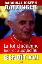 Couverture du livre « La foi chrétienne hier et aujourd'hui » de Ratzinger J aux éditions Cerf