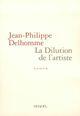 Couverture du livre « La dilution de l'artiste » de Jean-Philippe Delhomme aux éditions Denoel