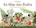 Couverture du livre « La fête des fruits ; d'où viennent tous ces fruits que l'on mange ? » de Gerda Muller aux éditions Ecole Des Loisirs