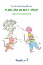 Couverture du livre « Minouche et Jean-Minet : la pêche à l'andouille » de Caroline Fontaine-Riquier aux éditions Ecole Des Loisirs