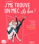 Couverture du livre « J'me trouve un mec , le bon ! petit guide pratique à l'usage des célibataires qui ne veulent plus l'être » de Lady Montmartre aux éditions Eyrolles