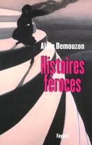 Couverture du livre « Histoires féroces » de Alain Demouzon aux éditions Fayard