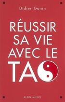 Couverture du livre « Réussir sa vie avec le Tao » de Gonin-D aux éditions Albin Michel