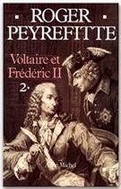 Couverture du livre « Voltaire et Frédéric II t.2 » de Roger Peyrefitte aux éditions Albin Michel