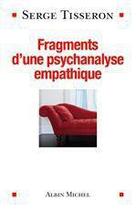 Couverture du livre « Fragments d'une psychanalyse empathique » de Serge Tisseron aux éditions Albin Michel