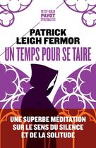 Couverture du livre « Un temps pour se taire » de Patrick Leigh Fermor aux éditions Payot